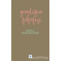 Gençliğin Felsefesi - Gönül Bünyadzade - Aktif Düşünce Yayınları