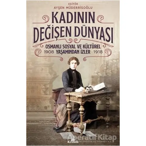 Kadının Değişen Dünyası - Ayşen Müderrisoğlu - Kronik Kitap