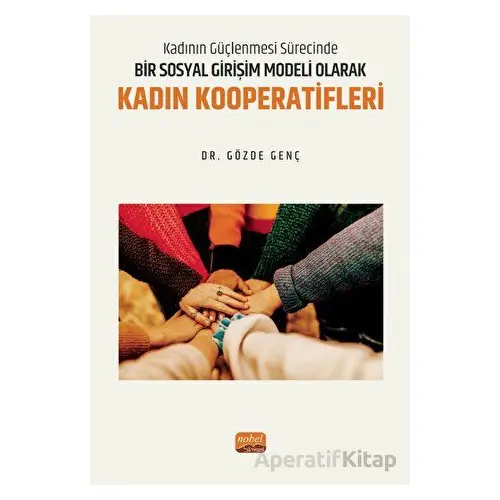 Kadının Güçlenmesi Sürecinde Bir Sosyal Girişim Modeli Olarak Kadın Kooperatifleri