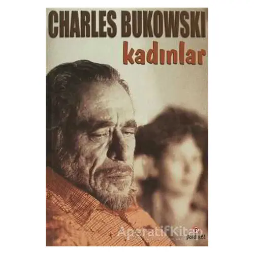 Kadınlar - Charles Bukowski - Parantez Yayınları