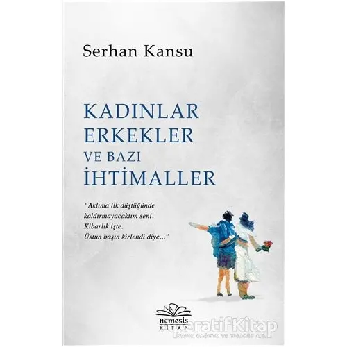 Kadınlar Erkekler ve Bazı İhtimaller - Serhan Kansu - Nemesis Kitap