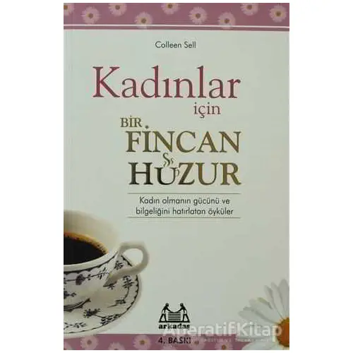 Kadınlar İçin Bir Fincan Huzur - Colleen Sell - Arkadaş Yayınları