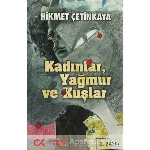 Kadınlar, Yağmur ve Kuşlar - Hikmet Çetinkaya - Cumhuriyet Kitapları