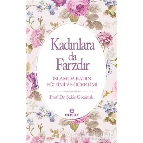 Kadınlara Da Farzdır - Şakir Gözütok - Ensar Neşriyat