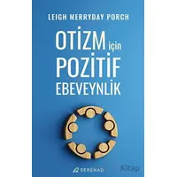 Otizm İçin Pozitif Ebeveynlik - Leigh Merryday Porch - Serenad Yayınevi