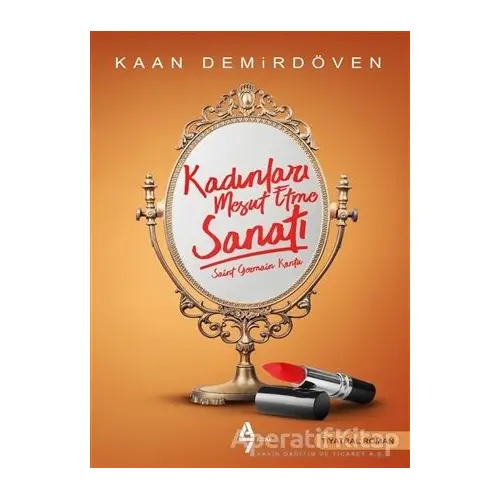 Kadınları Mesut Etme Sanatı - Kaan Demirdöven - A7 Kitap