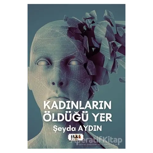 Kadınların Öldüğü Yer - Şeyda Aydın - Tilki Kitap