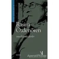 Yaşadığımız Günler - Rasim Özdenören - İz Yayıncılık