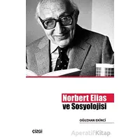 Norbert Elias ve Sosyolojisi - Oğuzhan Ekinci - Çizgi Kitabevi Yayınları