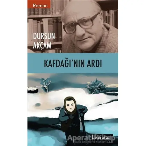 Kafdağı’nın Ardı - Dursun Akçam - Literatür Yayıncılık