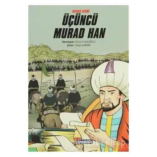 Kafkas Fatihi Üçüncü Murad Han - Özcan F. Koçoğlu - Çamlıca Çocuk Yayınları