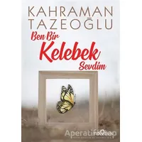 Ben Bir Kelebek Sevdim - Kahraman Tazeoğlu - Yediveren Yayınları