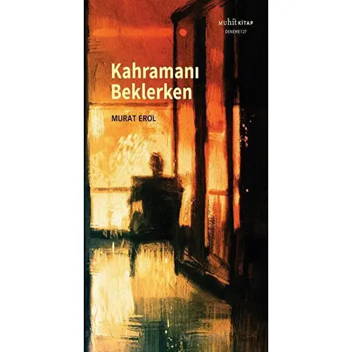 Kahramanı Beklerken - Murat Erol - Muhit Kitap