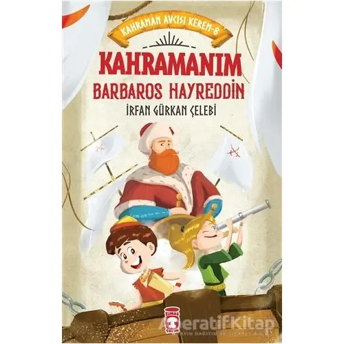 Kahramanım Barbaros Hayreddin - Kahraman Avcısı Kerem 8 - İrfan Gürkan Çelebi - Timaş Çocuk