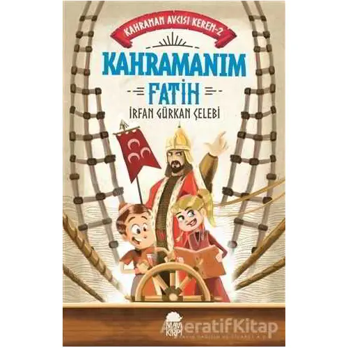 Kahramanım Fatih - Kahraman Avcısı Kerem 2 - İrfan Gürkan Çelebi - Mavi Kirpi Yayınları