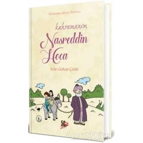 Kahramanım Nasreddin Hoca (Ciltli) - İrfan Gürkan Çelebi - Nesil Genç