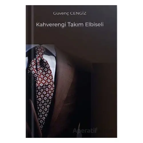 Kahverengi Takım Elbiseli - Güvenç Cengiz - Değişim Yayınları