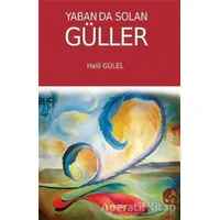 Yaban da Solan Güller - Halil Gülel - Kaknüs Yayınları