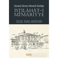 Osmanlı Dönemi Mimarlık Sözlüğü - Istılahat-ı Mimariyye - Celal Esad Arseven - Kaknüs Yayınları