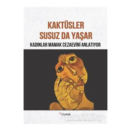 Kaktüsler Susuz da Yaşar - Kolektif - Dipnot Yayınları