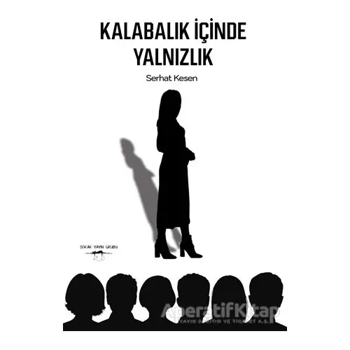 Kalabalık İçinde Yalnızlık - Serhat Kesen - Sokak Kitapları Yayınları