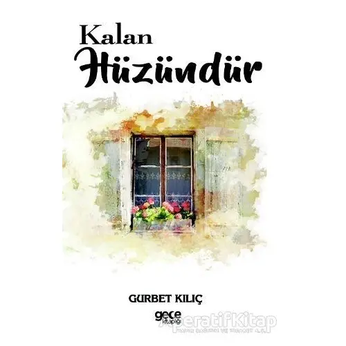 Kalan Hüzündür - Gurbet Kılıç - Gece Kitaplığı