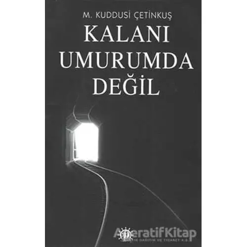 Kalanı Umurumda Değil - M. Kuddusi Çetinkuş - Yason Yayıncılık