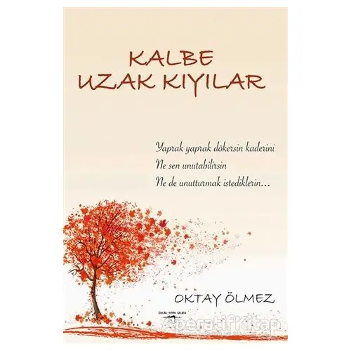 Kalbe Uzak Kıyılar - Oktay Ölmez - Sokak Kitapları Yayınları