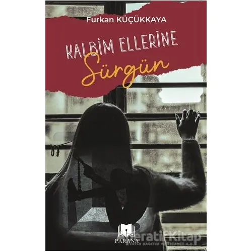 Kalbim Ellerine Sürgün - Furkan Küçükkaya - Parana Yayınları