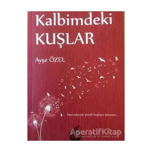 Kalbimdeki Kuşlar - Ayşe Özel - Mühür Kitaplığı