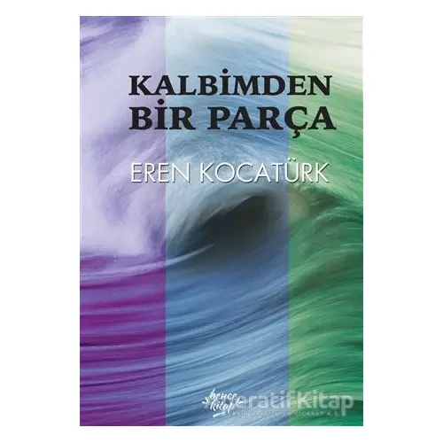 Kalbimden Bir Parça - Eren Kocatürk - Bencekitap