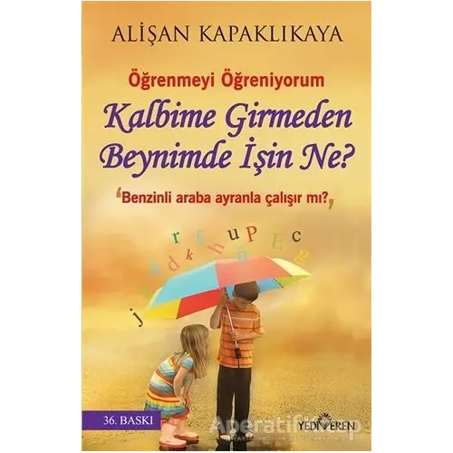 Kalbime Girmeden Beynimde İşin Ne? - Alişan Kapaklıkaya - Yediveren Yayınları