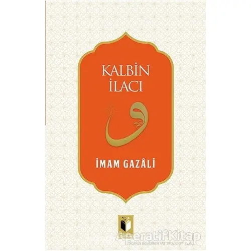 Kalbin İlacı - İmam Gazali - Ehil Yayınları