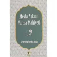 Mevla Aşkına Varma Mahiyeti - Erzurumlu İbrahim Hakkı - Ehil Yayınları