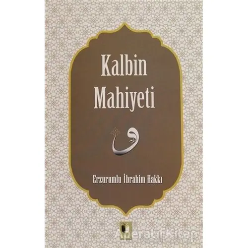 Kalbin Mahiyeti - Erzurumlu İbrahim Hakkı - Ehil Yayınları