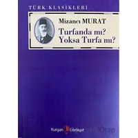 Turfanda Mı? Yoksa Turfa Mı? - Mizancı Murat - Kurgan Edebiyat