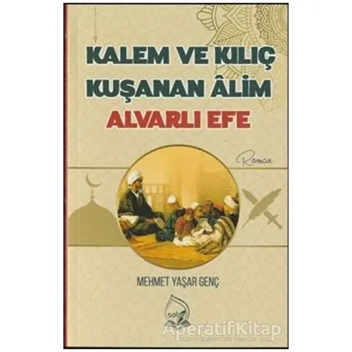 Kalem ve Kılıç Kuşanan Alim Alvarlı Efe - Mehmet Yaşar Genç - Sebe Yayınları