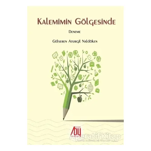 Kalemimin Gölgesinde - Gülseren Aturgil Naldöken - Baygenç Yayıncılık