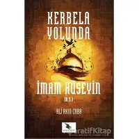 Kerbela Yolunda İmam Hüseyin (a.s) - Ali Akın Caba - Kalender Yayınevi