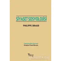 Siyaset Sosyolojisi - Philippe Braud - İmaj Yayıncılık