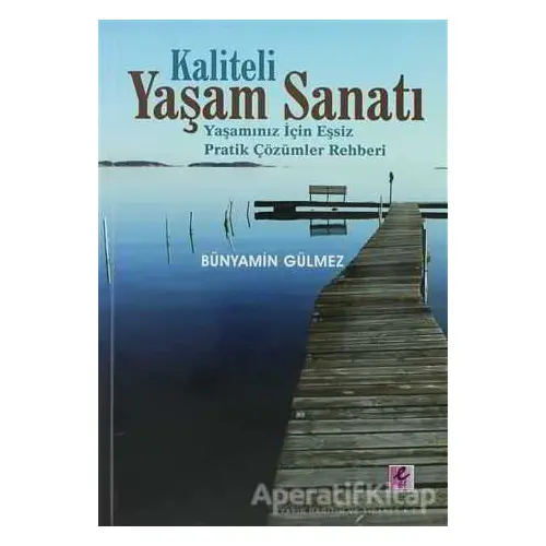 Kaliteli Yaşam Sanatı - Bünyamin Gülmez - Efil Yayınevi