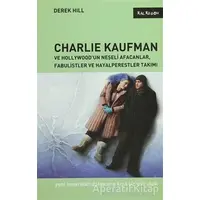 Charlie Kaufman ve Hollywood’un Neşeli Afacanlar, Fabulistler ve Hayalperestler Takımı