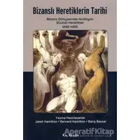 Bizanslı Heretiklerin Tarihi - Bernard Hamilton - Kalkedon Yayıncılık