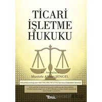 Ticari İşletme Hukuku - Mustafa Ahmet Şengel - Temsil Kitap