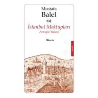 İstanbul Mektupları (Avrupa Yakası) Mustafa Balel - Kavis Kitap
