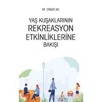 Yaş Kuşaklarının Rekreasyon Etkinliklerine Bakışı - M. Onur Ak - Nobel Bilimsel Eserler