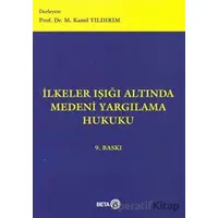 İlkeler Işığı Altında Medeni Yargılama Hukuku - M. Kamil Yıldırım - Beta Yayınevi