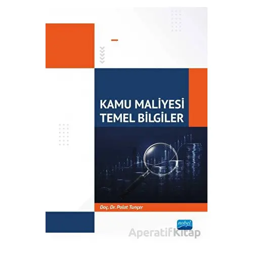 Kamu Maliyesi - Temel Bilgiler - Polat Tunçer - Nobel Akademik Yayıncılık