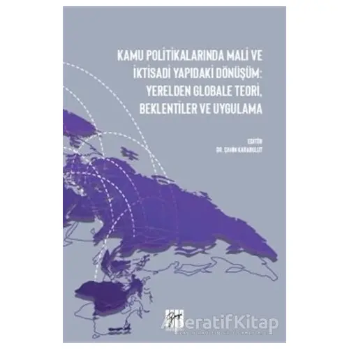 Kamu Politikalarında Mali ve İktisadi Yapıdaki Dönüşüm: Yerelden Globale Teori, Beklentiler ve Uygul