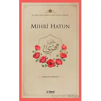 Mihri Hatun - Sebahat Deniz - İdeal Kültür Yayıncılık